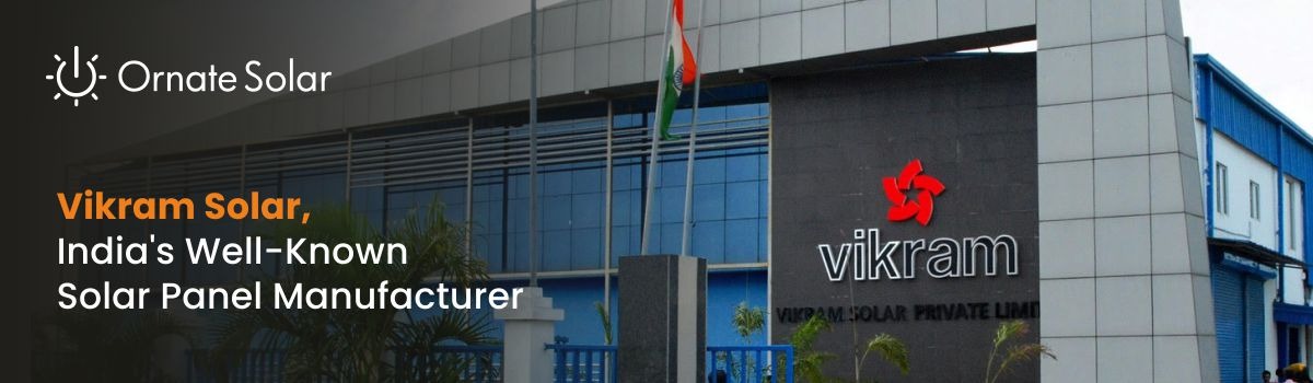 Vikram Solar: One of the Reputed Solar Panel Manufacturer in India