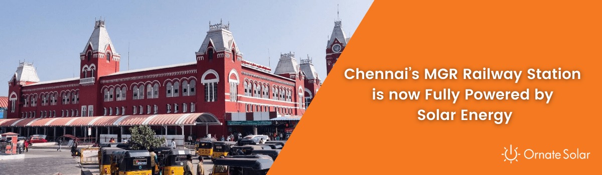 Chennai's MGR Railway Station is now Fully Powered by Solar Energy