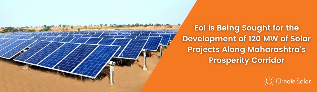 EoI is Being Sought for the Development of 120 MW of Solar Projects Along Maharashtra’s Prosperity Corridor