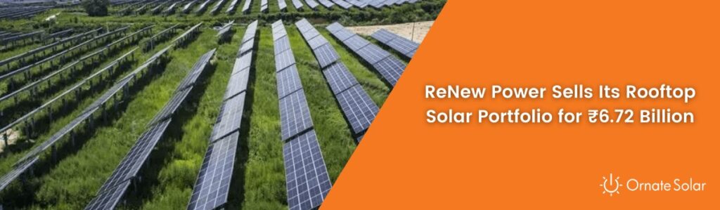 https://ornatesolar.com/blog/renew-power-sells-its-rooftop-solar-portfolio-for-672-billion