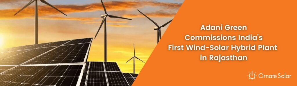Adani Green Commissions India’s First Wind-Solar Hybrid Plant in Rajasthan