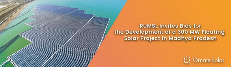 RUMSL Invites Bids for the Development of a 300 MW Floating Solar Project in Madhya Pradesh
