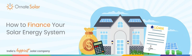 How To Finance Your Solar Energy System?