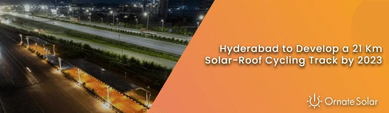 Hyderabad to Develop a 21 Km Solar-Roof Cycling Track by 2023