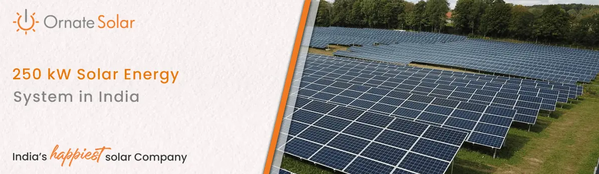 250kW Solar Plant: Cost, Area and Benefits Explained