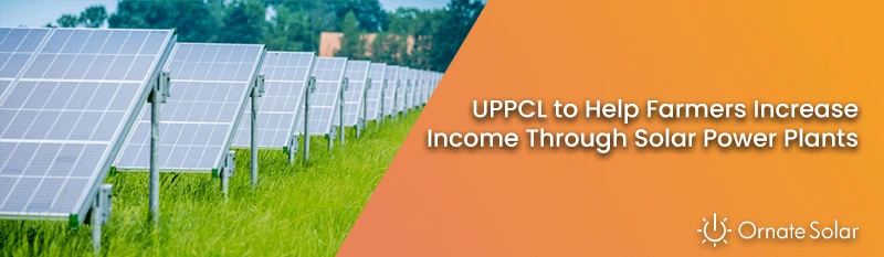 UPPCL to Help Farmers Increase Income Through Solar Power Plants