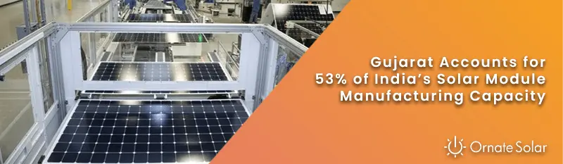 Gujarat Accounts for 53% of India’s Solar Module Manufacturing Capacity