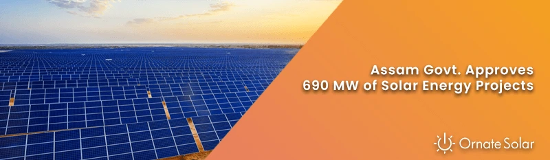 Assam Govt. Approves 690 MW of Solar Energy Projects