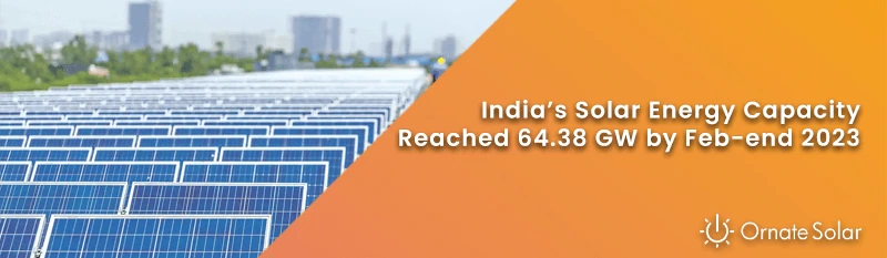 India’s Solar Energy Capacity Reached 64.38 GW by Feb-end 2023