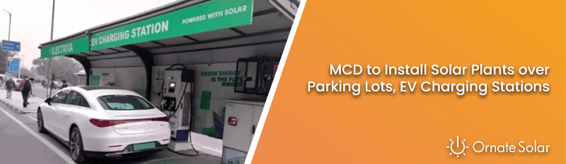 MCD to Install Solar Plants over Parking Lots, EV Charging Stations