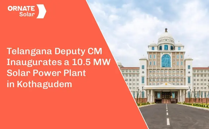 Telangana Deputy CM Inaugurates a 10.5 MW Solar Power Plant in Kothagudem