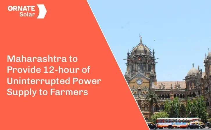 Maharashtra to Provide 12-hour of Uninterrupted Power Supply to Farmers