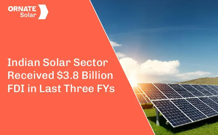 Indian Solar Sector Received $3.8 Billion FDI in Last Three FYs