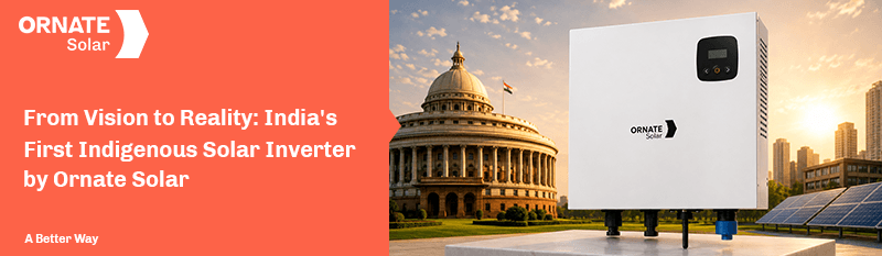 india's first indegenous inverter developed by ornate solar